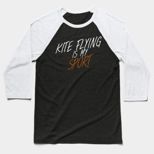 Kite flying is my sport Baseball T-Shirt